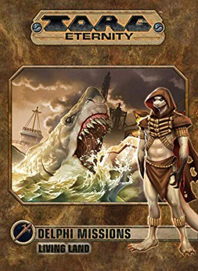 Torg Eternity: Delphi Missions - Living Land $24.99Value (ULIUNA10024) Hardcover