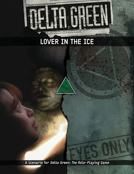 Delta Green RPG: Lover in the Ice Scenario [APU8144]
