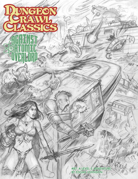 Dungeon Crawl Classics 87: Against the Atomic Overlord (Sketch Cover Art) [GMG5088K]