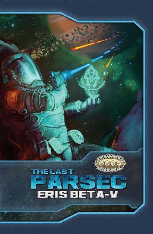 Savage Worlds RPG—The Last Parsec: Eris Beta-V Hardcover [S2P10901LE] $24.99 Value